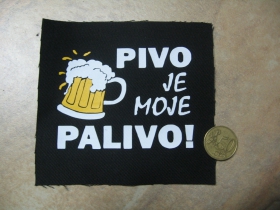 Pivo je moje palivo   potlačená nášivka rozmery cca. 12x12cm (po krajoch neobšívaná)