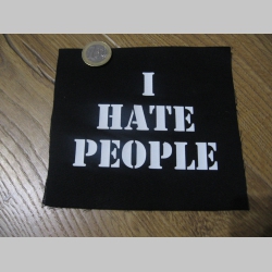 I HATE PEOPLE potlačená nášivka rozmery cca 12x12cm (po krajoch neobšívaná)