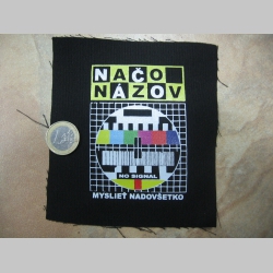 Načo Názov - Myslieť nadovšetko,   potlačená nášivka rozmery cca. 12x12cm (po krajoch neobšívaná)