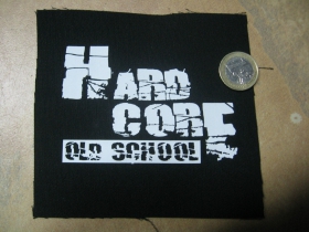 Hardcore Old School potlačená nášivka rozmery cca. 12x12cm (po krajoch neobšívaná)