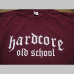 Hardcore Old School pánske tričko 100%bavlna Fruit of The Loom