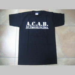 A.C.A.B.  Ani Cigarety Ani Bary  pánske tričko 100 %bavlna značka Fruit of The Loom