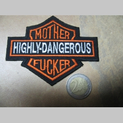Highly Dangerous Mother Fucker  vyšívaná nažehľovacia nášivka (možnosť nažehliť alebo našiť na odev) 