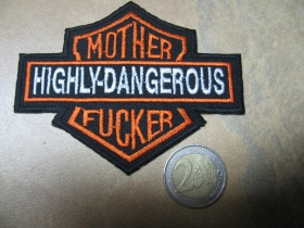 Highly Dangerous Mother Fucker  vyšívaná nažehľovacia nášivka (možnosť nažehliť alebo našiť na odev) 