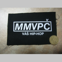 MMVPČ  mám v piči váš Hip-Hop  potlačená nášivka rozmery cca. 12x6cm (neobšívaná)