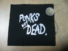 Punks not Dead  potlačená nášivka rozmery cca. 12x12cm (po krajoch neobšívaná)