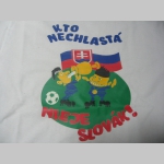 Slovensko - Slovakia Kto nechlastá nieje Slovák! ( futbal ) dámske tričko 100%bavlna značka Fruit of The Loom