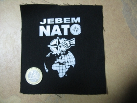 Jebem NATO   malá potlačená nášivka rozmery cca. 12x12cm (neobšívaná)