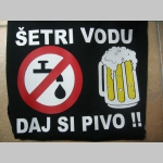 Šetri vodu, daj si pivo! pánske tričko 100%bavlna  Značka Fruit of The Loom