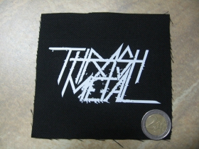 Thrash Metal potlačená nášivka rozmery cca. 12x12cm (po okrajoch neobšívaná)