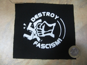 Destroy fascism!  päsť, potlačená nášivka rozmery cca 12x12cm (po krajoch neobšívaná)