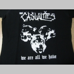 Casualties -  We Are All We Have  čierne dámske tričko 100%bavlna
