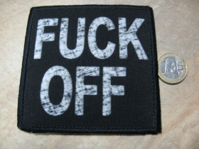 Fuck Off   ofsetová nášivka po krajoch obšívaná cca. 9x9cm 