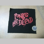 Punks not Dead malá nášivka potlačená, po krajoch neobšívaná, rozmery cca. 12x12cm