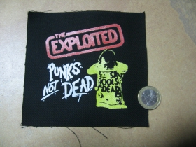Exploited - Punks not Dead  potlačená nášivka rozmery cca. 12x12cm (po krajoch neobšívaná)