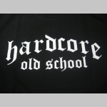 Hardcore Old School pánske tričko 100%bavlna Fruit of The Loom
