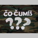 Čo čumíš?  pánske maskáčové tričko, materiál 100%bavlna