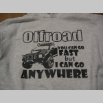 Offroad YOU CAN GO FAST BUT I CAN GO ANYWHERE  mikina s kapucou stiahnutelnou šnúrkami a klokankovým vreckom vpredu 