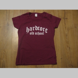 Hardcore Old School   dámske tričko 100%bavlna značka Fruit of The Loom