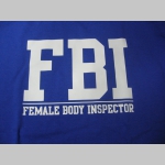F.B.I. Female Body Inspector  pánske tričko 100%bavlna Fruit of The Loom