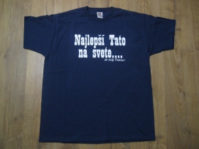 Najlepší tato na svete je môj tatino!  pánske tričko materiál 100%bavlna, značka Fruit of The Loom