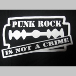 Punk rock is not a Crime  pánske tričko 100%bavlna 