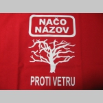 Načo Názov - Proti Vetru   pánske tričko 100%bavlna značka Fruit of The Loom
