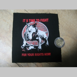IT´S TIME TO FIGHT FOR YOUR RIGHTS NOW!  malá potlačená nášivka rozmery cca. 12x12cm (neobšívaná)
