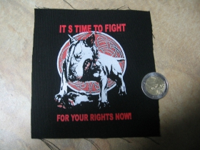 IT´S TIME TO FIGHT FOR YOUR RIGHTS NOW!  malá potlačená nášivka rozmery cca. 12x12cm (neobšívaná)