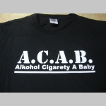 A.C.A.B. Alkohol Cigarety A Baby pánske tričko 100%bavlna značka Fruit of The Loom