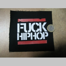 Fuck Hip Hop potlačená nášivka rozmery cca. 12x12cm (po krajoch neobšívaná)