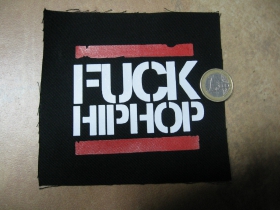 Fuck Hip Hop potlačená nášivka rozmery cca. 12x12cm (po krajoch neobšívaná)