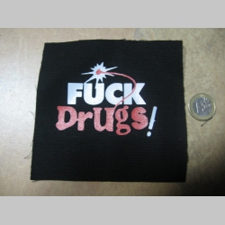 Fuck Drugs!  malá potlačená nášivka rozmery cca. 12x12cm (neobšívaná)