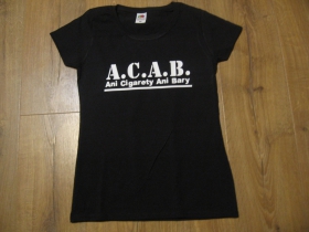 A.C.A.B.  Ani Cigarety Ani Bary dámske tričko 100%bavlna značka Fruit of The Loom