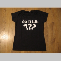 Čo ti JeBe?  d&aacute;mske tričko 100%bavlna značka Fruit of The Loom