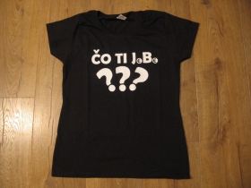Čo ti JeBe?  d&aacute;mske tričko 100%bavlna značka Fruit of The Loom