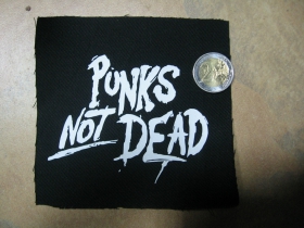 Punks not Dead potlačená nášivka cca.12x12cm (po krajoch neobšívaná)