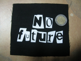 No Future, potlačená nášivka rozmery cca. 12x12cm (neobšívaná)