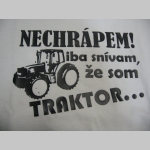 Nechrápem!  Iba snívam, že som traktor...Pánske tričko 100% bavlna  značka Fruit of The Loom