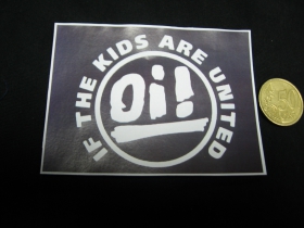 Oi!  If The Kids are United  nálepka 10x7cm