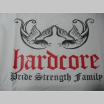 Hardcore - Pride, Strength, Family  dámske tričko 100%bavlna značka Fruit of The Loom