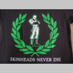 Skinheads Never Die  čierne pánske tričko 100%bavlna 