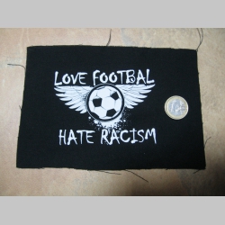 Love Footbal Hate Racism potlačená nášivka cca.12x12cm (po krajoch neobšívaná)