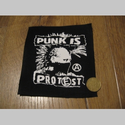 Punk is protest potlačená nášivka rozmery cca 12x12cm (po krajoch neobšívaná)