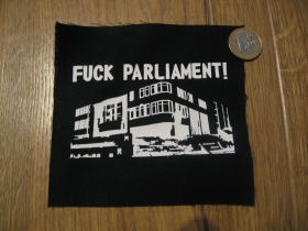 Fuck Parliament! potlačená nášivka rozmery cca. 12x12cm (po krajoch neobšívaná)