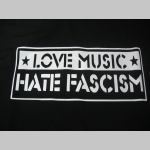 Love Music Hate Fascism pánske tričko materiál 100%bavlna  značka Fruit of The Loom