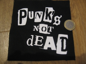 Punks not Dead potlačená nášivka rozmery cca. 12x12cm (po krajoch neobšívaná)