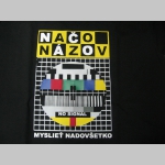 Načo Názov - Myslieť nadovšetko  pánske tričko 100%bavlna značka Fruit of The Loom