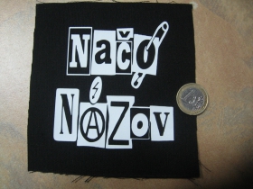 Načo Názov malá potlačená nášivka rozmery cca. 12x12cm (neobšívaná)