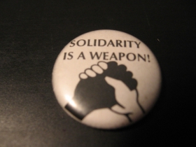 Solidarity is a Weapon! odznak priemer 25mm